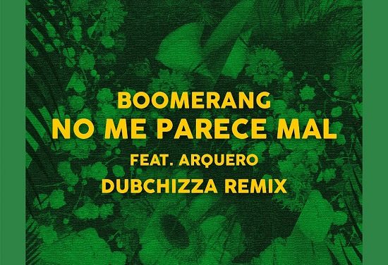 BOOMERANG con Arquero – “No Me Parece Mal” remixado