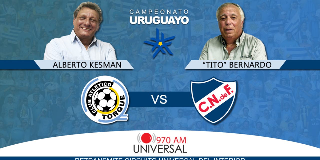 Vuelve el fútbol Uruguayo a 970 Universal con el partido de Torque vs Nacional