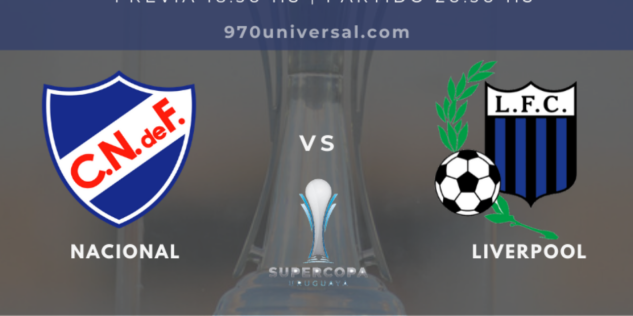 Nacional se enfrenta a Liverpool en Supercopa uruguaya