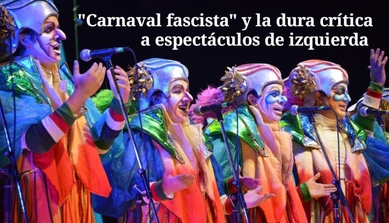 «Carnaval fascista» y la dura crítica a espectáculos de izquierda